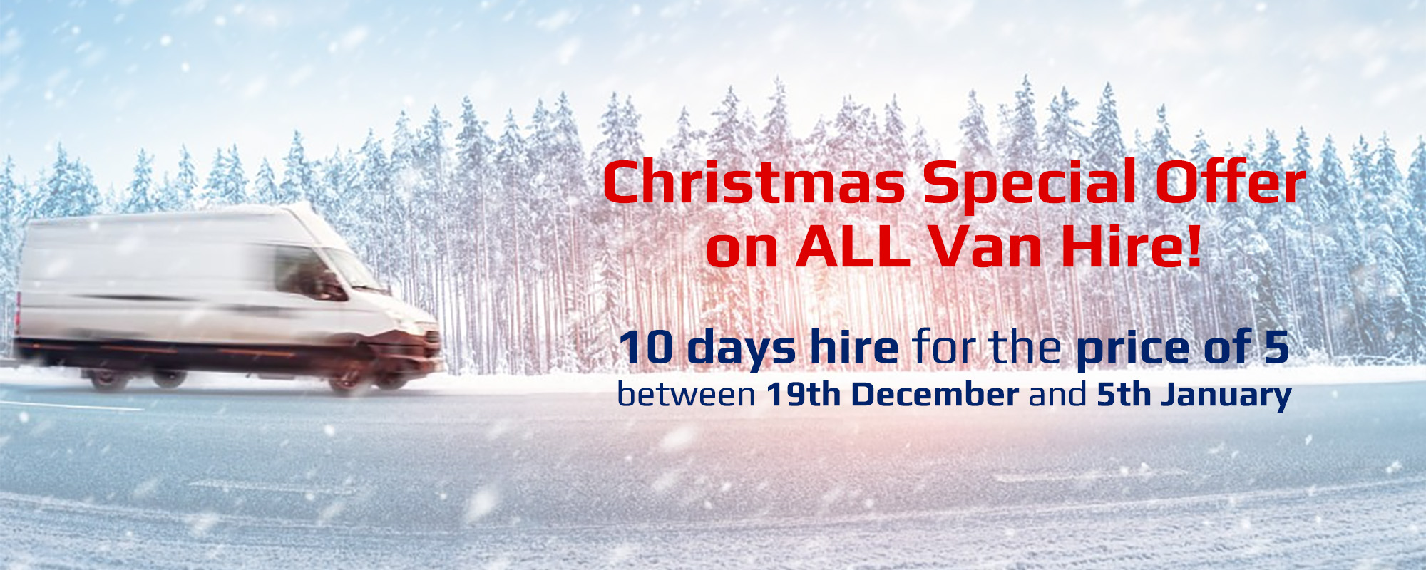Christmas Special Offer On ALL Van Hire – 10 days hire for the price of 5 between 19th December and 5th January